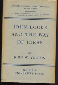 John Locke and the Way of Ideas. by Yolton, John W - 1956