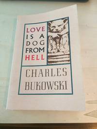 image of Love is a Dog from Hell: Poems 1974-1977