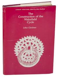 The Construction of the Wakefield Cycle by GARDNER, John - 1974