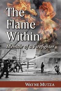 The Flame Within: Memoir of a Firefighter