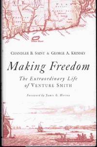 Making Freedom  The Extraordinary Life of Venture Smith by Saint, Chandler B.; Krimsky, George A - 2009