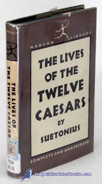 The Lives of the Twelve Caesars: Complete and Unabridged (Modern Library  #188.1) by SUETONIUS (Gaius Suetonius Tranquillus) - [c.1962]