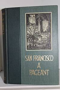 San Francisco: A Pageant by Charles Caldwell Dobie - 1936