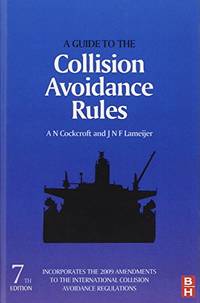 A Guide to the Collision Avoidance Rules: International Regulations for Preventing Collisions at Sea