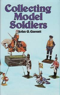 Collecting Model Soldiers by Garratt, John G