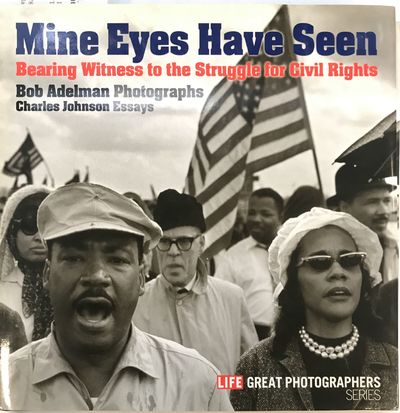 Mine Eyes Have Seen: Bearing Witness to the Struggle for Civil Rights
