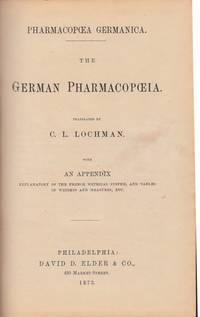 cover of The German Pharmacopoeia. Translated by C.L. Lochman. With an Appendix eplanatory of the French metrical system, and tables of weights and measures, etc
