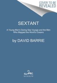 Sextant: A Young Man's Daring Sea Voyage and the Men Who Mapped the World's Oceans