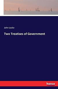 Two Treatises Of Government by John Locke