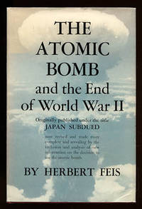 The atomic bomb and the end of World War II by Feis, Herbert