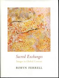 Sacred Exchanges: Images in Global Context (Columbia Themes in Philosophy, Social Criticism, and the Arts) by Ferrell, Robyn - 2012-03-27