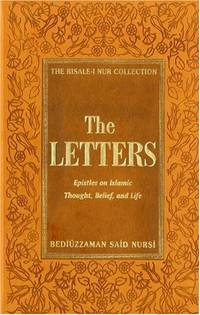 The Letters: Epistles on Islamic Thought, Belief and Life (The Risale-I Nur Collection Series) by Bediuzzaman S Nursi