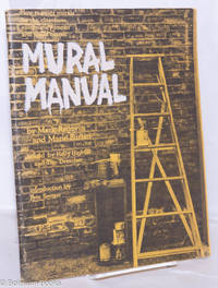 Mural manual; how to paint murals for the classroom, community center and street corner. Edited by Holly Highfill and Tim Drescher, introduction by Pete Seeger by Rogovin, Mark and Marie Burton - 1974