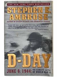 D-Day: June 6, 1944 -- The Climactic Battle of World War II by Ambrose, Stephen E - 1994