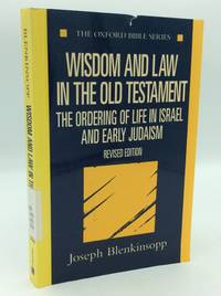 WISDOM AND LAW IN THE OLD TESTAMENT: The Ordering of Life in Israel and Early Judaism