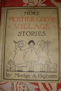 More Mother Goose Village Stories by Bigham, Madge - 1922