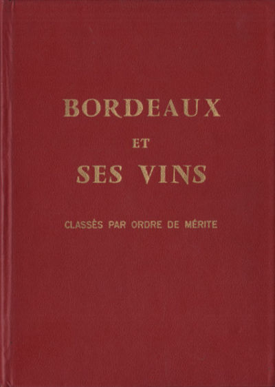 BORDEAUX ET SES VINS. Classés par ordre de mérite.