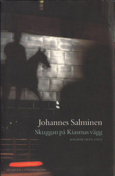 SKUGGAN PÅ KIASMAS VÄGG. Dagbok från 2003.