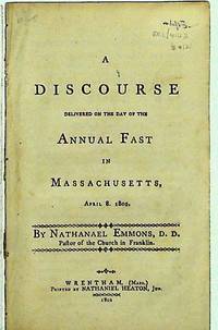 A Discourse Delivered on the Day of the Annual Fast in Massachusetts, April 8, 1802