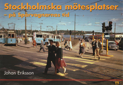 STOCKHOLMSKA MÖTESPLATSER - på Spårvagnarnas tid.