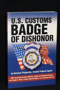 US. Customs; Badge of Dishonor U. S.