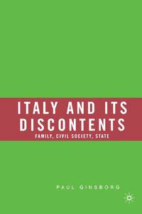 Italy and Its Discontents: Family, Civil Society, State: 1980-2001