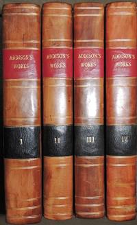 The Works of the Late Right Honorable Joseph Addison, Esq.