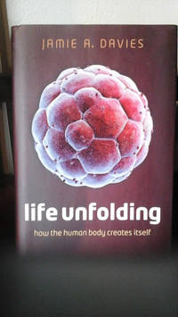 Life Unfolding: How the human body creates itself by Davies, Jamie - 2004