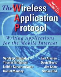 The Wireless Application Protocol : Writing Applications for the Mobile Internet
