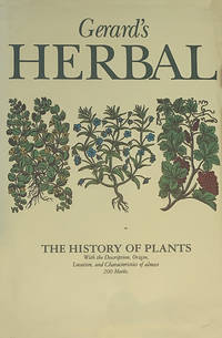 Gerard's Herball. The essence thereof distilled by Marcus Woodward from the edition of Th, Johnson, 1636.