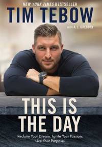 This Is the Day: Reclaim Your Dream. Ignite Your Passion. Live Your Purpose.
