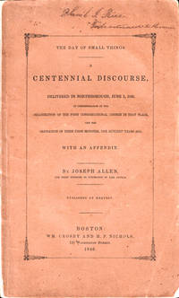 The Day of Small Things: A Centennial Discourse, delivered In Northborough, June 1, 1846