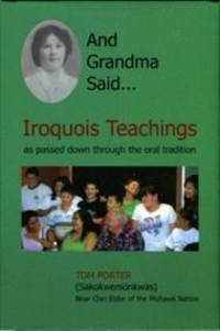 And Grandma Said...Iroquois Teachings As Passed Down Through The Oral Tradition
