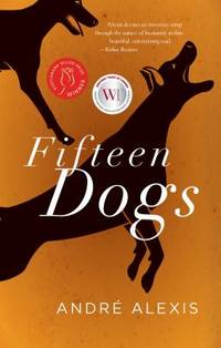 Fifteen Dogs by Andr? Alexis - 2015