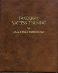 Taxidermy Success Training (9 Booklets) by Sam & Laura Touchstone - Paperback - 1969 - from Paperback Recycler (SKU: 42325)