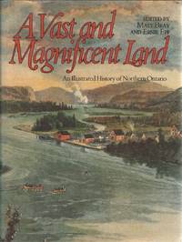 cover of A Vast And Magnificent Land: An Illustrated History Of Northern Ontario