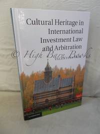 Cultural Heritage in International Investment Law and Arbitration&amp;#11;&amp;#11; by Vadi, Valentina - 2014 