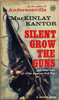 Silent Grow the Guns (and Other Tales of the American Civil War) (Signet Books #S1543)