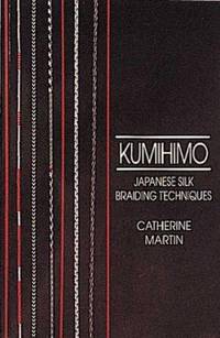 Kumihimo : Japanese Silk Braiding Technique