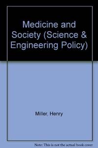 Medicine and Society (Science &amp; Engineering Policy) by Miller, Henry