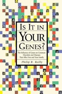 Is It in Your Genes? : How Genes Influence Common Disorders and Diseases That Affect You and Your...