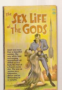 THE SEX LIFE OF THE GODS by Knerr, Michael [cover illustration by Albert Augustus Nuetzel] - 1962