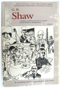 G.B. Shaw: An Annotated Bibliography of Writings About Him, Volume II 1931-1956