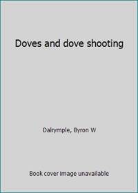 Doves and dove shooting by Dalrymple, Byron W - 1949