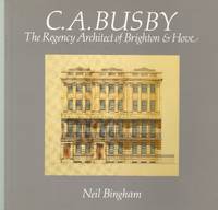 C.A. Busby: the Regency Architect of Brighton and Hove