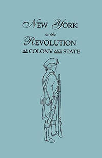 New York in the Revolution as Colony and State