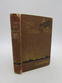 Boots and Saddles or, Life in Dakota with General Custer by Elizabeth B. Custer - 1899