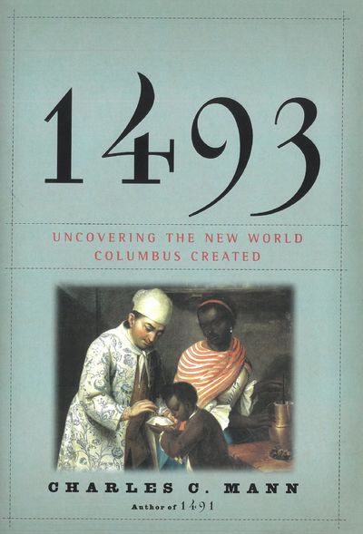 1493. Uncovering the new world Columbus created.