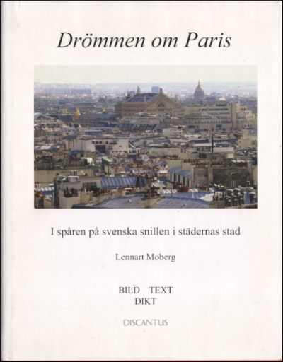 DRÖMMEN OM PARIS. I spåren på svenska snillen i…