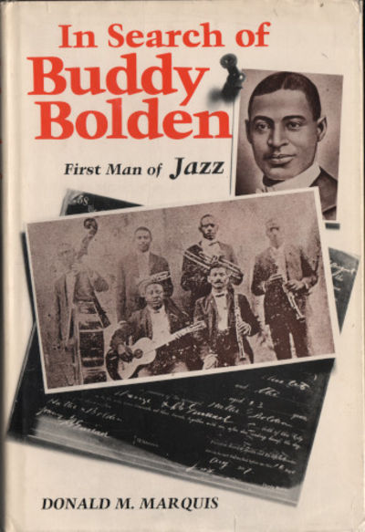IN SEARCH OF BUDDY BOLDEN. First Man of Jazz.